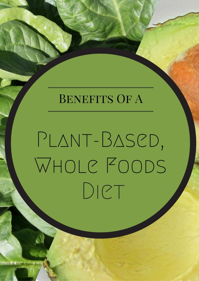 Benefits Of Plant Based Whole Foods Diet